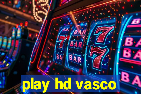 play hd vasco